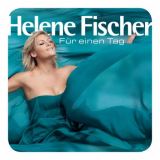 Helene Fischer - FÃ¼r einen Tag '2011