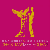 Klazz Brothers & Cuba Percussion - Christmas Meets Cuba 2 '2018