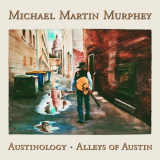 Michael Martin Murphey - Austinology - Alleys of Austin '2018