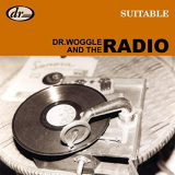 Dr. Woggle & The Radio - Suitable '2001/2018