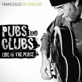 Francesco De Gregori - Pubs and Clubs Live @ The Place '2012 (2018)