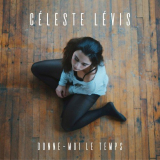 Celeste Levis - Donne-moi le temps '2018