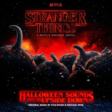 Kyle Dixon & Michael Stein - Stranger Things: Halloween Sounds from the Upside Down (a Netflix Original Series Soundtrack) '2018