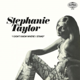 Stephanie Taylor - I Dont Know Where I Stand '2018