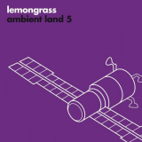 Lemongrass - Ambient Land 5 '2018