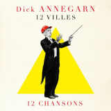 Dick Annegarn - 12 Villes 12 Chansons '2018