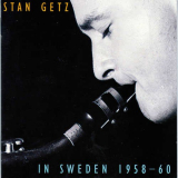 Stan Getz - In Sweden 1958-60 'August 26, 1958 - July 29, 1960