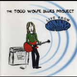 Todd Wolfe Blues Project - Live From Mannys Car Wash '1999