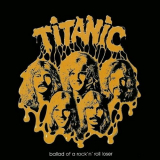 Titanic - Ballad of a RocknRoll Loser '1975