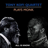 Tony Kofi - Plays Monk: All Is Know '2004/2019