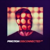 Friction - Disconnected EP '2019