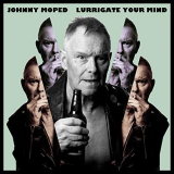Johnny Moped - Lurrigate Your Mind '2019