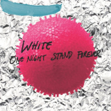 White - One Night Stand Forever '2017
