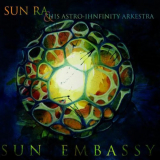 Sun Ra & His Astro Infinity Arkestra - Sun Embassy '2018
