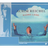 Achim Reichel - Wahre Liebe (Bonus Tracks Edition) '1993/2019