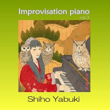Shiho Yabuki - Improvisation Piano Vol.3 '2021