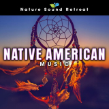 Nature Sound Retreat - Native American Music '2021