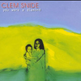 Clem Snide - You Were A Diamond '2002