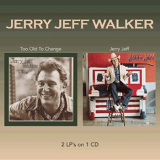 Jerry Jeff Walker - Too Old To Change / Jerry Jeff '1978-79/2005