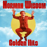 Norman Wisdom - Golden Hits (Remastered) '2021