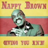 Nappy Brown - Giving You RnB! (Remastered) '2021