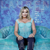 Lauren Alaina - Sitting Pretty On Top Of The World '2021