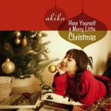 Akiko - Have Yourself A Merry Little Christmas '2017