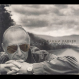 Graham Parker - Dont Tell Columbus '2007