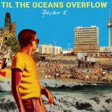 Fischer-Z - Til The Oceans Overflow '2021