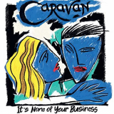 Caravan - Its None of Your Business '2021
