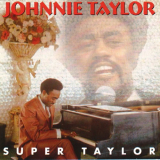 Johnnie Taylor - Super Taylor '1974 / 1993