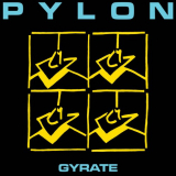 Pylon - Gyrate (Remastered) '1980/2020