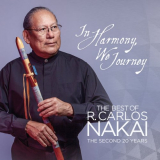 R. Carlos Nakai - In Harmony, We Journey - The Best of R. Carlos Nakai - The Second 20 Years '2021