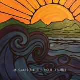 Michael Chapman - An Island Deserted '2019