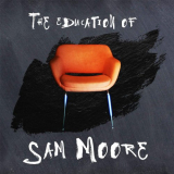 Sam Moore - The Education of Sam Moore '2017