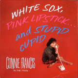 Connie Francis - White Sox, Pink Lipstick... and Stupid Cupid '1993