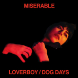 Miserable - Loverboy / Dog Days '2018