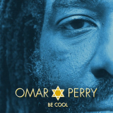 Omar Perry - Be Cool '2015