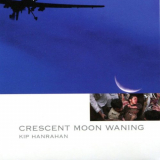 Kip Hanrahan - Crescent Moon Waning '2019