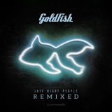 Goldfish - Late Night People (Remixed) '2019
