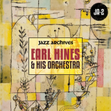 Earl Hines & His Orchestra - Jazz Archives Presents: Earl Hines and His Orchestra (1932-1934 and 1937) '2019