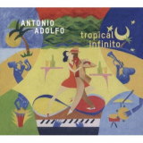 Antonio Adolfo - Tropical Infinito '2016