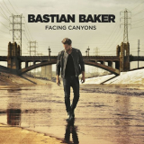 Bastian Baker - Facing Canyons '2016