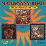 Mahogany Rush - Child Of The Novelty, Maxoom, Strange Universe '1995