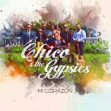 Chico & The Gypsies - Mi CorazÃ³n '2018