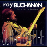 Roy Buchanan - The Atlantic Sessions Guitar On Fire '1993