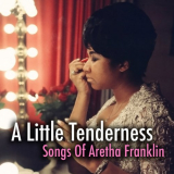 Aretha Franklin - A Little Tenderness: Songs Of Aretha Franklin '2018