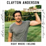 Clayton Anderson - Right Where I Belong (Deluxe Edition Est. Twenty-Fourteen) '2018