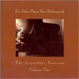Dr. John - Dr. John Plays Mac Rebennack: The Legendary Sessions Vol. 2 '2006