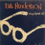 Bill Henderson - Sings (Best Of) 'Tracks 1,3,10,11,12 recorded 1958. Tracks 4,5,6,7,8,9,13,14 recorded 1961